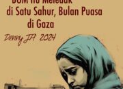 BOM ITU MELEDAK DI SATU SAHUR, DI BULAN PUASA, DI GAZA