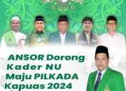 Ansor Dorong Kader NU Maju Pilkada Kapuas 2024