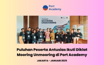 Puluhan Peserta Antusias Ikuti Diklat Mooring Unmooring di Port Academy