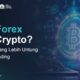 Mau Trading? Pilih Forex atau Crypto, Ini Perbandingannya!