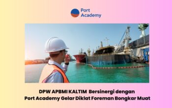 DPW APBMI Kalimantan Timur Bersinergi dengan Port Academy Gelar Diklat Foreman Bongkar Muat