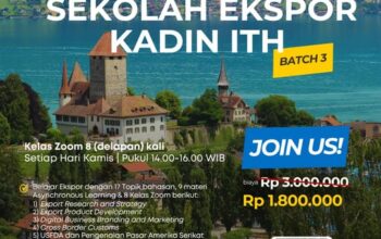 SEKOLAH EKSPOR KADIN ITH BATCH 3: PELUANG MENJADI EKSPORTIR HANDAL