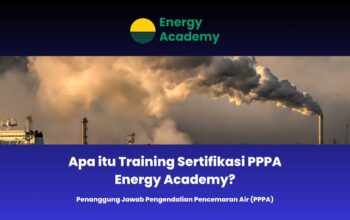 Apa itu Training Sertifikasi PPPA Energy Academy?