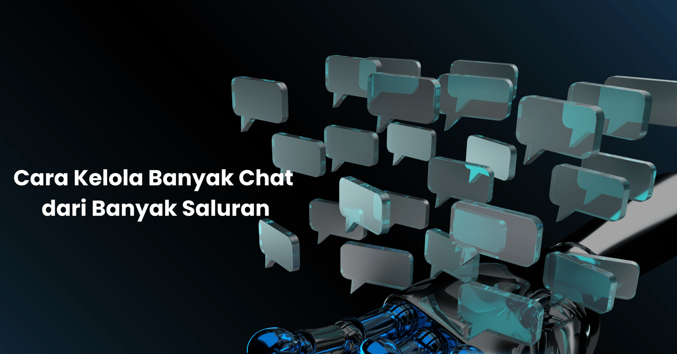 Cara Simple Kelola Banyak Chat dari Banyak Saluran untuk Bisnis