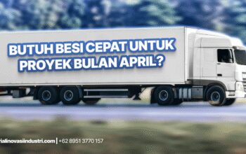 Butuh Besi Cepat untuk Proyek April Ini? Ini Solusi Tanpa Ribet