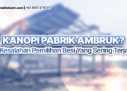 Kanopi Pabrik Ambruk? Ini Kesalahan Pemilihan Besi yang Sering Terjadi
