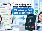 Chat Panjang Bikin Biaya Membengkak? WhatsApp Call Bisa Lebih Hemat