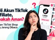 Beli Akun TikTok Affiliate, Apakah Aman? Ini Aturan dari TikTok Shop yang Jarang Dibaca Beli Akun TikTok Affiliate, Apakah Aman? Ini Aturan dari TikTok Shop yang Jarang Dibaca