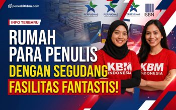 Penerbit KBM Kini Menjadi Rumah Para Penulis Nusantara: Usung Transparansi, Layanan Egaliter, dan Fasilitas Fantastis